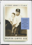 Davis Love III Every Shot I Take Signed Book (JSA)