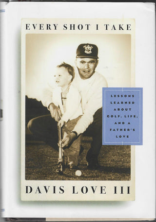 Davis Love III Every Shot I Take Signed Book (JSA)